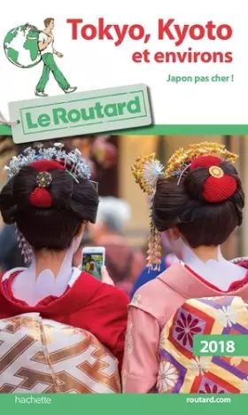 Couverture du produit · Guide du Routard Tokyo-Kyoto et environs 2018: japon pas cher !