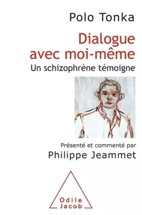 Couverture du produit · Dialogue avec moi-même: Un schizophrène témoigne - Présenté et commenté par Philippe Jeammet