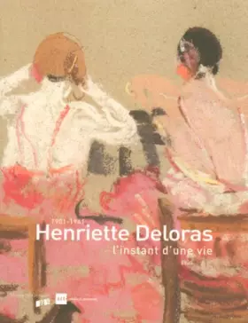 Couverture du produit · Henriette Deloras l'Instant d'une Vie 1901-1941