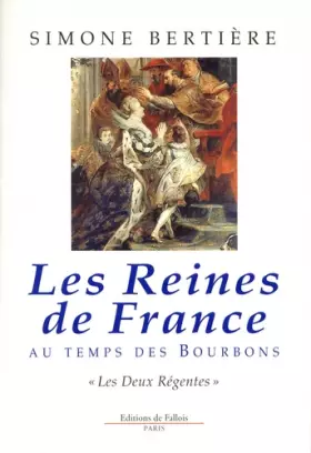 Couverture du produit · Les reines de France au temps des Bourbons, tome 1 : Les deux régentes