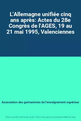 Couverture du produit · L'Allemagne unifiée cinq ans après: Actes du 28e Congrès de l'AGES, 19 au 21 mai 1995, Valenciennes
