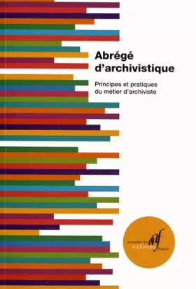 Couverture du produit · Abrégé d'archivistique: Principes et pratiques du métier d'archiviste