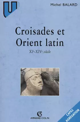 Couverture du produit · Croisades et Orient latin XIe-XIVe siècle
