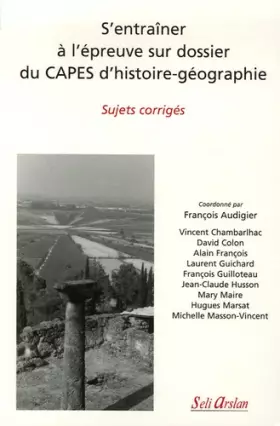 Couverture du produit · S'entraîner à l'épreuve sur dossier du CAPES d'histoire-géographie: Sujets corrigés (2006)