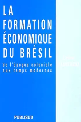 Couverture du produit · La formation économique du Brésil : De l'époque coloniale aux temps modernes