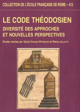 Couverture du produit · Le Code théodosien. Diversité des approches et nouvelles perspectives