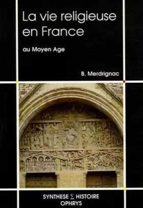 Couverture du produit · La vie religieuse en France au Moyen Age