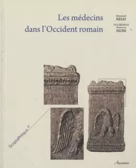 Couverture du produit · Les médecins dans l'Occident romain: Péninsule Ibérique, Bretagne, Gaules, Germanies