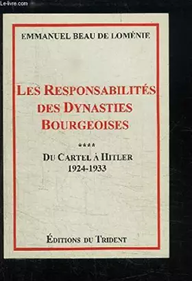 Couverture du produit · Les responsabilités des dynasties bourgeoises, TOME 4 : Du Cartel à Hitler, 1924 - 1933