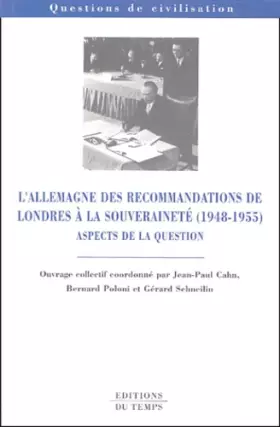 Couverture du produit · L'Allemagne des recommandations de Londres à la souveraineté (1948-1955): Aspects de la question