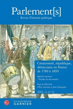 Couverture du produit · Parlement[s]: Citoyenneté, république, démocratie en France de 1789 à 1899. Spécial concours - Études de documents (2014) (2014
