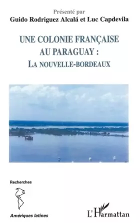 Couverture du produit · Une colonie française au Paraguay: La nouvelle-Bordeaux