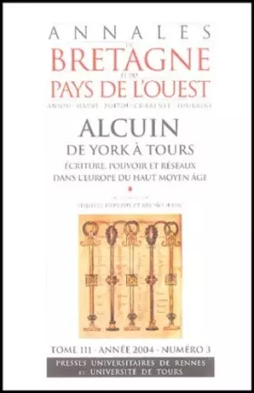 Couverture du produit · Alcuin, de York à Tours: Ecriture, pouvoir et réseaux dans l'Europe du Haut Moyen Age