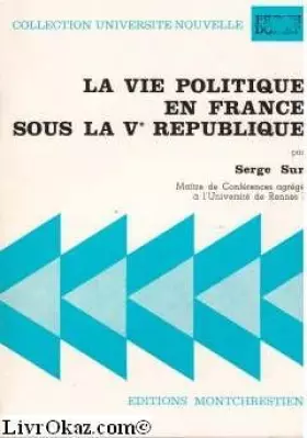 Couverture du produit · La Vie politique en France sous la Cinquième République