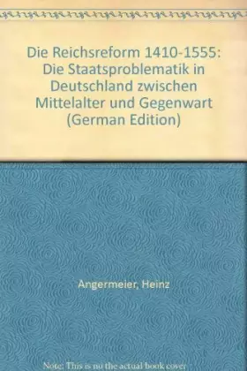 Couverture du produit · Die Reichsreform 1410- 1555- Die Staatsproblematik in Deutschland zwischen Mittelalter und Gegenwart