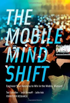 Couverture du produit · The Mobile Mind Shift: Engineer Your Business to Win in the Mobile Moment