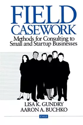 Couverture du produit · Field Casework: Methods for Consulting to Small and Startup Businesses