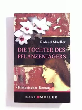 Couverture du produit · Die Töchter des Pflanzenjägers