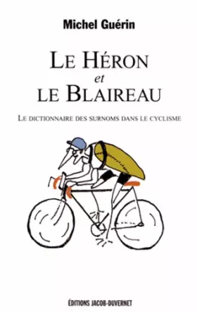 Couverture du produit · Le Héron et le Blaireau : Le dictionnaire des surnoms dans le cyclisme