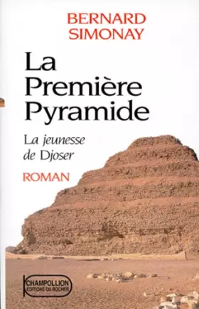 Couverture du produit · La première pyramide, N°  1 : La jeunesse de Djoser