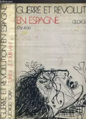 Couverture du produit · GUERRE ET REVOLUTION EN ESPAGNE 1936-1939 - TOME 3 - LE TOURNANT.