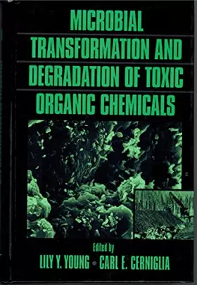 Couverture du produit · Microbial Transformation and Degradation of Toxic Organic Chemicals