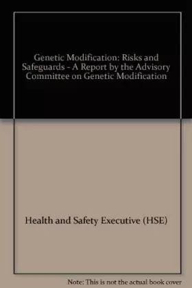 Couverture du produit · Genetic Modification: Risks and Safeguards - A Report by the Advisory Committee on Genetic Modification
