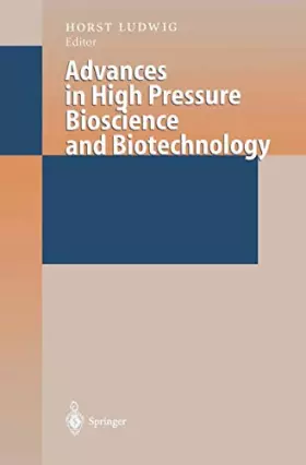 Couverture du produit · Advances in High Pressure Bioscience and Biotechnology: Proceedings of the International Conference on High Pressure Bioscience