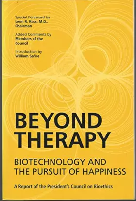 Couverture du produit · Beyond Therapy: Biotechnology and the Pursuit of Happiness