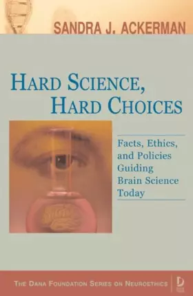 Couverture du produit · Hard Science, Hard Choices: Facts, Ethics and Policies Guiding Brain Science Today