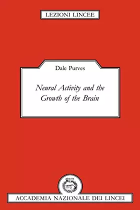 Couverture du produit · Neural Activity and the Growth of the Brain