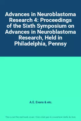 Couverture du produit · Advances in Neuroblastoma Research 4: Proceedings of the Sixth Symposium on Advances in Neuroblastoma Research, Held in Philade