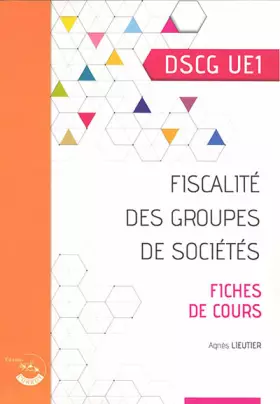 Couverture du produit · Fiscalité des groupes de sociétés: Fiches de cours. DSCG UE1