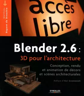 Couverture du produit · Blender 2.6 : 3D pour l'architecture : Conception, rendu et animation de décors et scènes architecturales