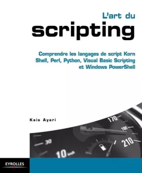 Couverture du produit · L'art du scripting: Comprendre les langages de script Korn Shell, Perl, Python, Visual Basic Scripting et Windows PowerShell