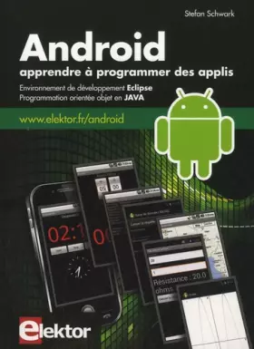Couverture du produit · Android - Apprendre à programmer des applis: Environnement de développement Eclipse - Programmation orientée objet en Java.