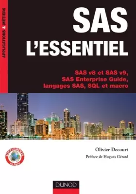 Couverture du produit · SAS l'essentiel - SAS v8 et SAS v9, SAS Enterprise Guide, langages SAS, SQL et macro: SAS v8 et SAS v9, SAS Enterprise Guide, l