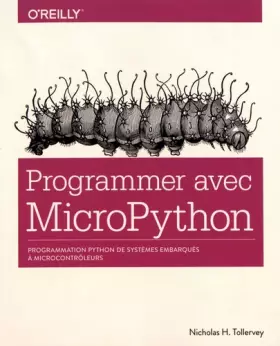 Couverture du produit · Programmer en MicroPython - programmation embarquée de microcontrôleurs avec Python - collection O'Reilly: Programmation embarq