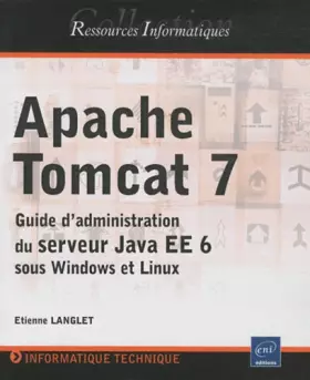 Couverture du produit · Apache Tomcat 7 - Guide d'administration du serveur Java EE 6 sous Windows et Linux
