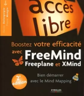 Couverture du produit · Booster votre efficacité avec FreeMind, Freeplane et Xmind : Bien démarrer avec le Mind Mapping