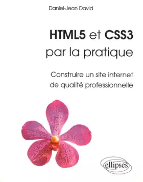 Couverture du produit · HTML5 et CSS3 par la pratique - Construire un site Internet de qualité professionnelle