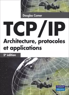 Couverture du produit · TCP/IP : Architecture, protocoles et applications