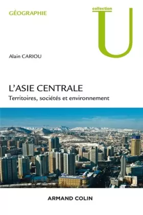 Couverture du produit · L'Asie centrale - Territoires, société et environnement: Territoires, société et environnement