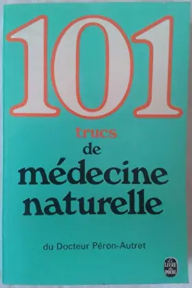 Couverture du produit · 101 trucs de médecine naturelle (Le Livre de poche)