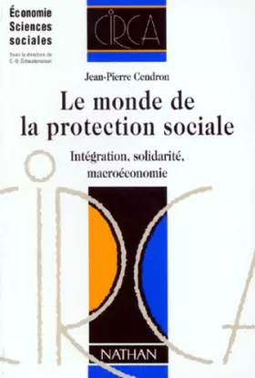Couverture du produit · LE MONDE DE LA PROTECTION SOCIALE. Intégration, solidarité, macroéconomique