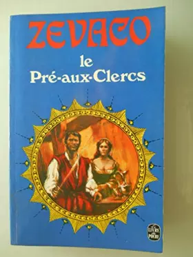 Couverture du produit · Michel Zévaco. Le Pré-aux-Clercs, roman de cape et d'épée