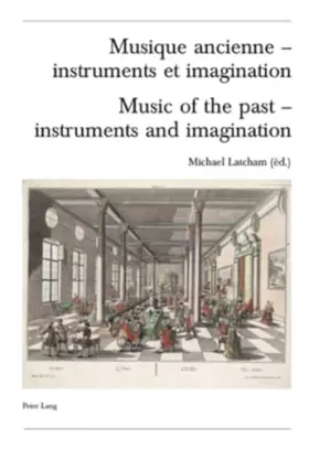 Couverture du produit · Musique ancienne - instruments et imagination: Actes des Rencontres Internationales harmoniques Lausanne 2004 Edition bilingue 