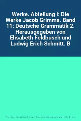 Couverture du produit · Werke. Abteilung I: Die Werke Jacob Grimms. Band 11: Deutsche Grammatik 2. Herausgegeben von Elisabeth Feldbusch und Ludwig Eri