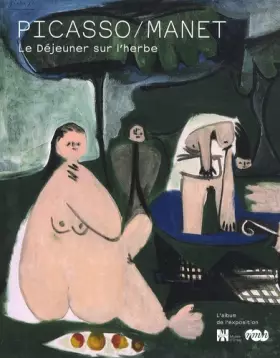 Couverture du produit · Picasso/Manet Le Déjeuner sur l'herbe : L'album de l'exposition