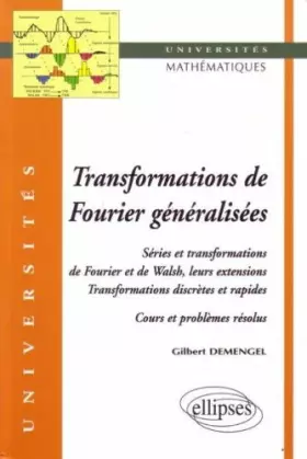 Couverture du produit · Transformations généralisées de Fourier : Séries et transformations de Fourier et de Walsh, leurs extensions, transformations d